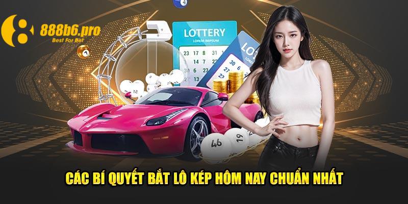 Các bí quyết bắt lô kép hôm nay siêu chuẩn nhất