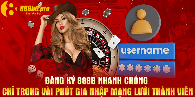 Đăng ký 888B nhanh chóng chỉ trong vài phút gia nhập mạng lưới thành viên