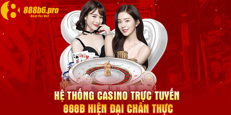 Hệ thống casino trực tuyến 888B hiện đại chân thực