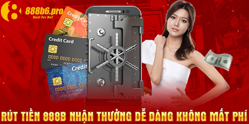 Rút tiền 888B nhận thưởng dễ dàng không mất phí