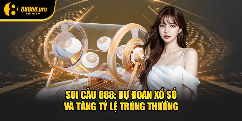 soi cau 888 du doan xo so va tang ty le trung thuong