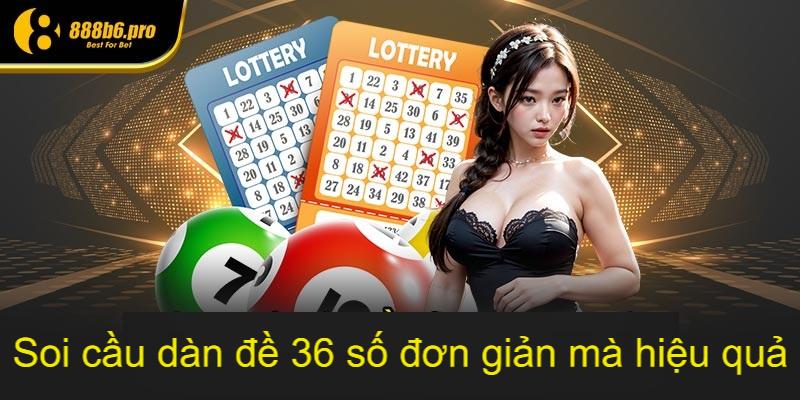 Soi cầu dàn đề 36 số đơn giản mà hiệu quả