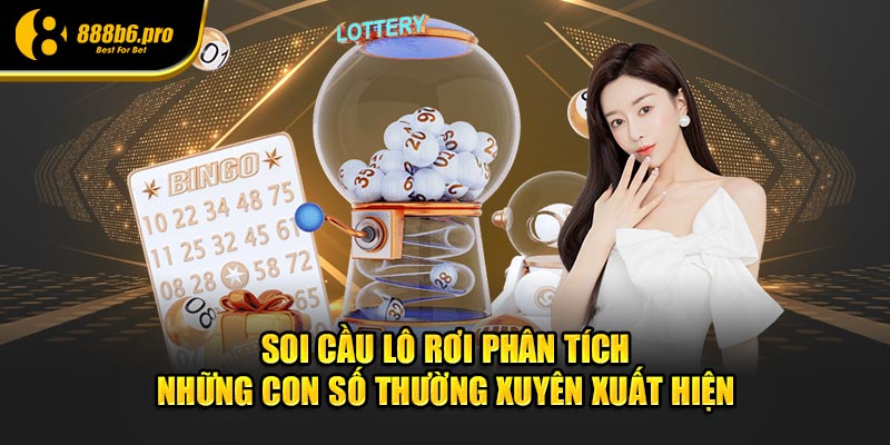 Soi cầu lô rơi phân tích những con số thường xuyên xuất hiện