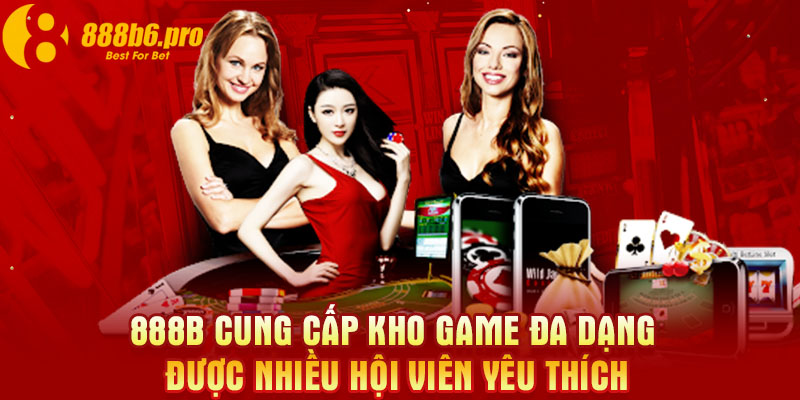 888B cung cấp kho game đa dạng được nhiều hội viên yêu thích