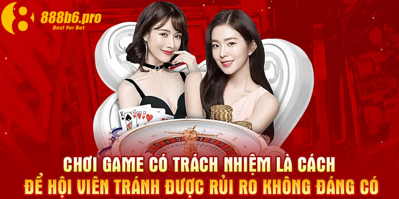 Chơi game có trách nhiệm là cách để hội viên tránh được rủi ro không đáng có