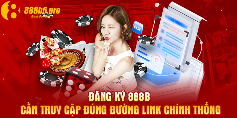 Đăng ký 888B cần truy cập đúng đường link chính thống