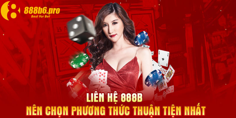 Liên hệ 888B nên chọn phương thức thuận tiện nhất