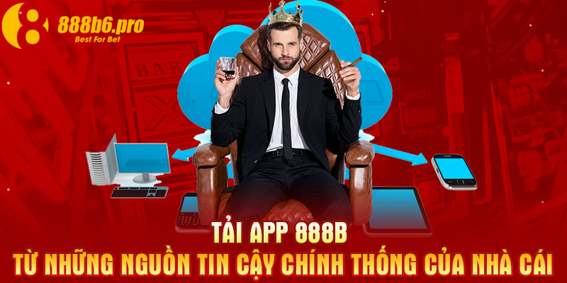 Tải app 888B từ những nguồn tin cậy chính thống của nhà cái