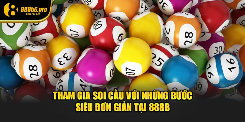 Tham gia soi cầu với những bước siêu đơn giản tại 888B