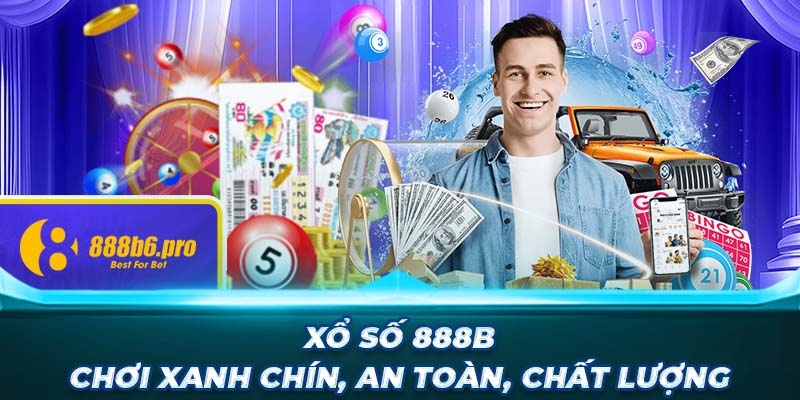 Xổ số 888B chơi xanh chín, an toàn, chất lượng