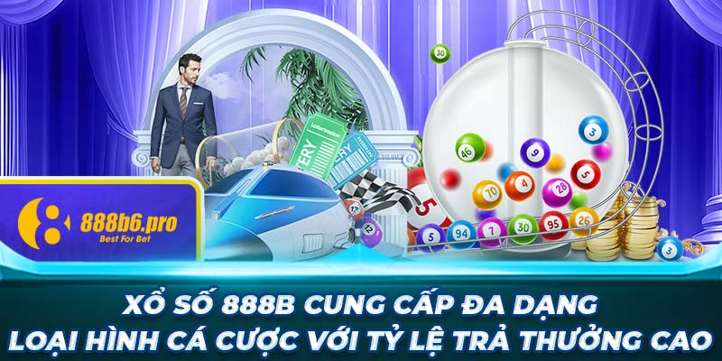 Xổ số 888B cung cấp đa dạng loại hình cá cược với tỷ lệ trả thưởng cao